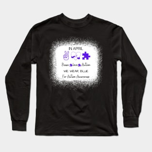 Peace Love Autism In April We Wear Blue For Long Sleeve T-Shirt